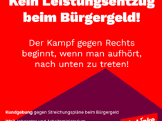 Sharepic der Linken Bonn mit rot-violettem Hintergrund; folgender Text in weißer Schrift ist darauf zu lesen: "Kein Leistungsentzug beim Bürgergeld!" (große, fette Überschrift) "Der Kampf gegen Rechts beginnt, wo man aufhört, nach unten zu treten!" (kleiner, in schlanken Buchstaben) Deutlich weiter unten ist in viel kleinerer Schrift zu lesen: "Kundgebung gegen Streichungspläne beim Bürgergeld Wo? Jobcenter und Arbeitsministerium, Rochusstr. 6, 53123 Bonn Wann? Dienstag, 30.01.2024, ab 16 Uhr" (Die Worte "Kundgebung", "Wo?" und "Wann?" sind fett gedruckt.) Unten rechts ist das Logo der Linken, Kreisverband Bonn, zu sehen.