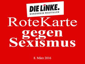 Die Linke NRW sagt. Rote Karte gegen Sexismus